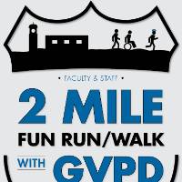 Outline of a police badge with three stick figures running, with text that reads, "Faculty & Staff 2 Mile Fun Run/Walk with GVPD"